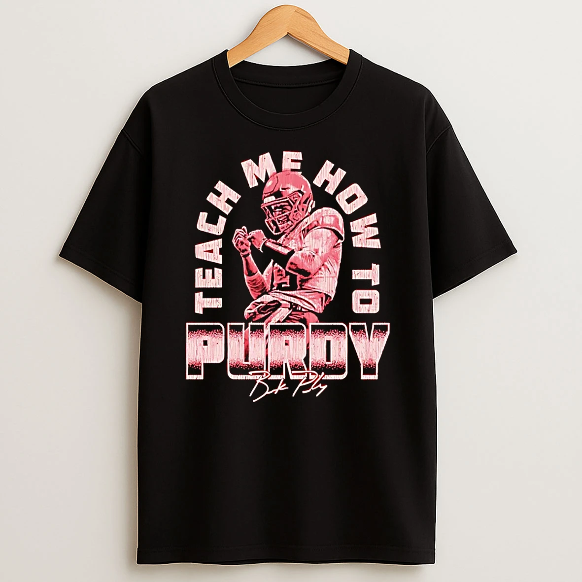 Brock Purdy San Francisco 49ers Teach Me How To Purdy Shirts