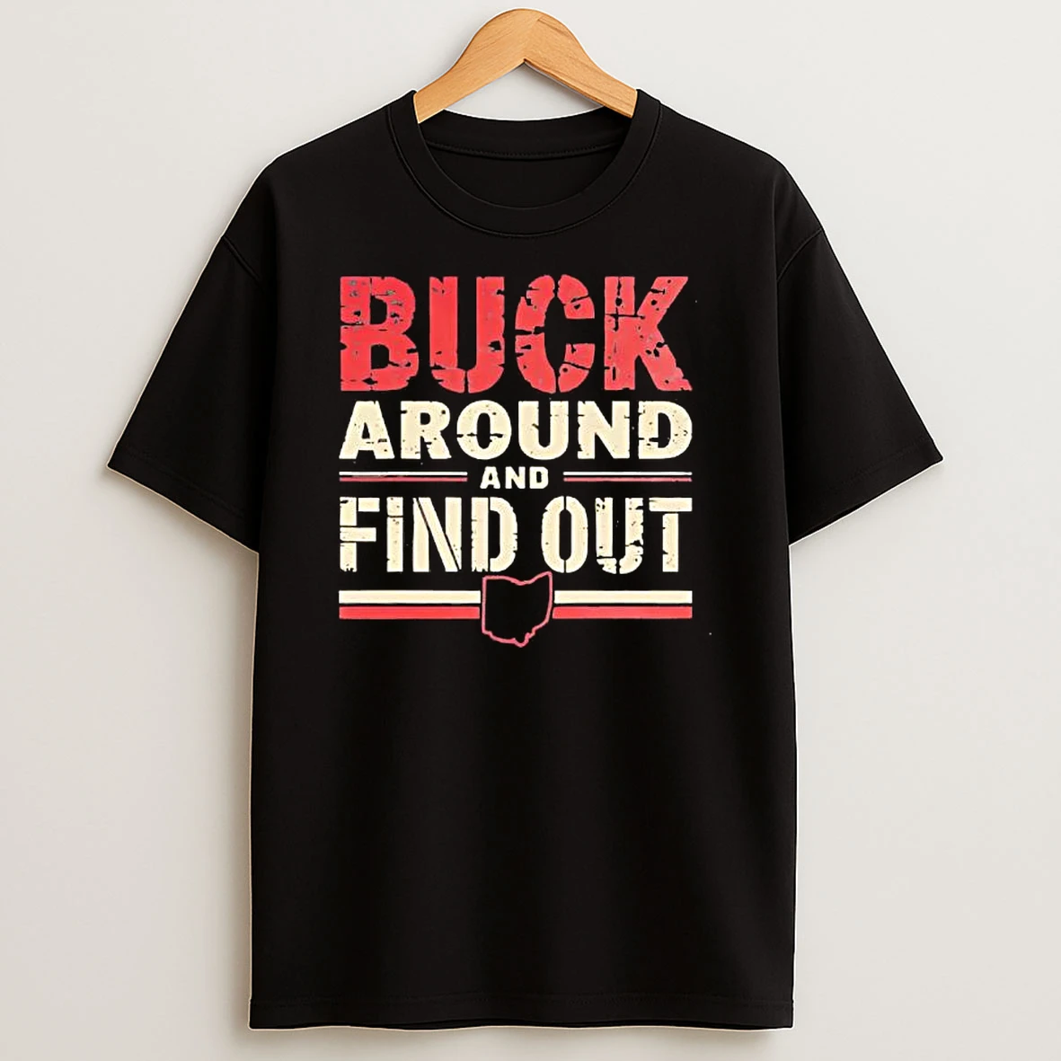 Buck Around And Find Out Shirts