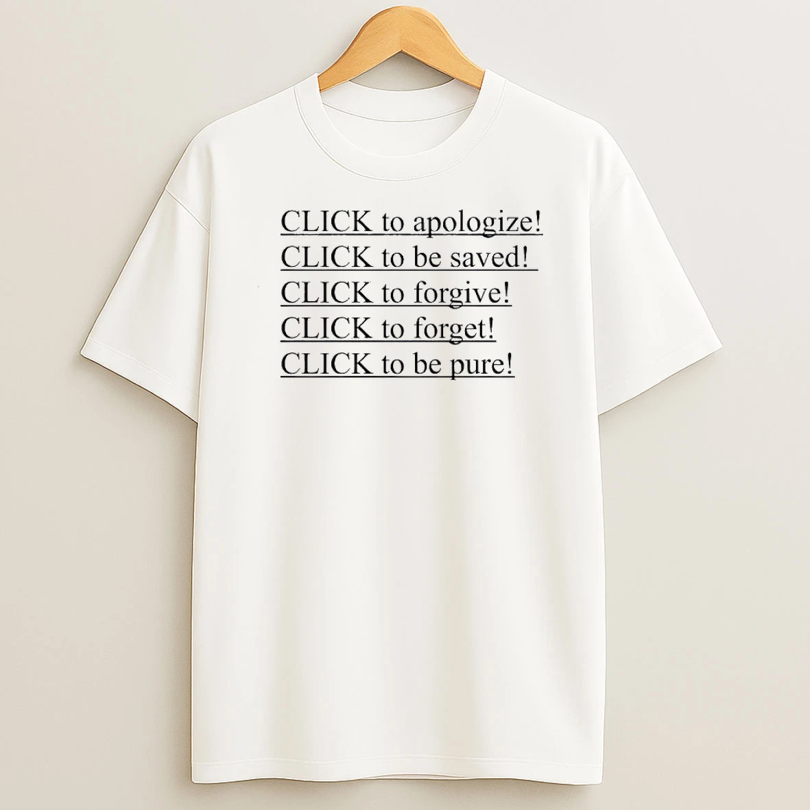 Click To Apologize Click To Be Saved Click To Forgive Click To Forget Click To Be Pure Shirts