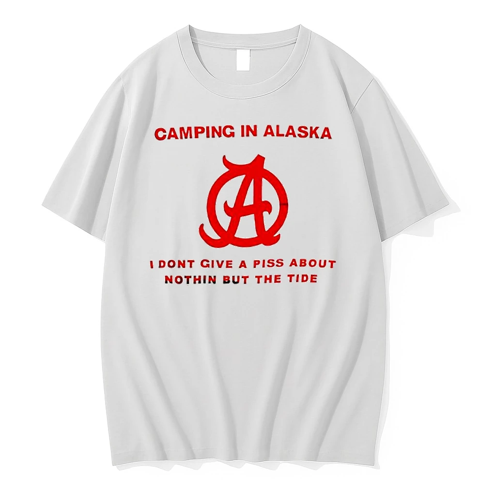 Camping In Alaska Please Be I Dont Give A Piss About Nothin But The Tide Shirts