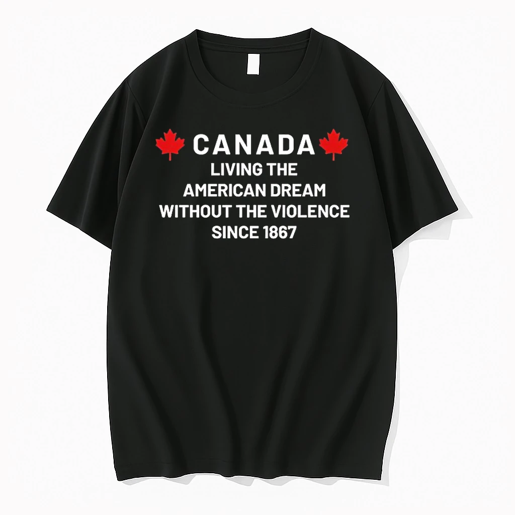 Canada Living The American Dream Without The Violence Since 1867 Shirts