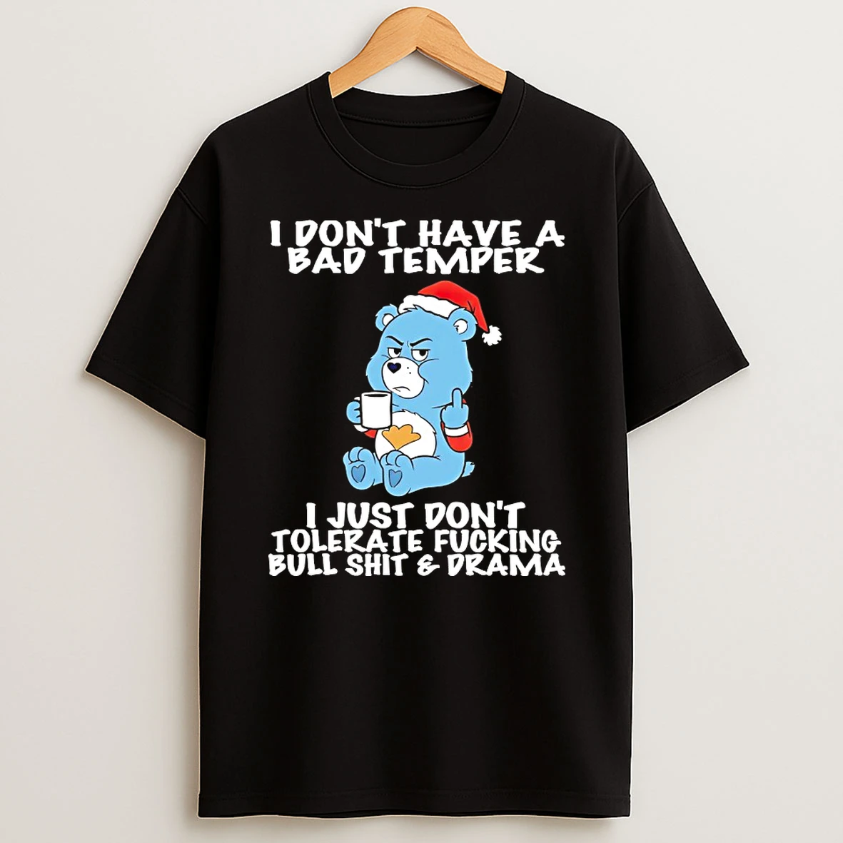 Care Bear I Dont Have A Bad Temper Shirts