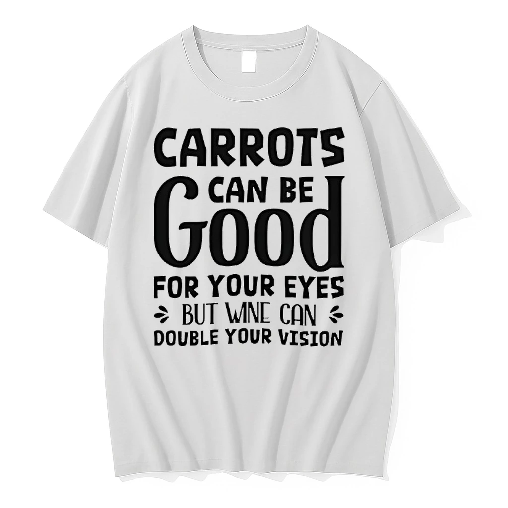 Carrots Can Be Good For Your Eyes But Wine Can Double Your Vision Shirts