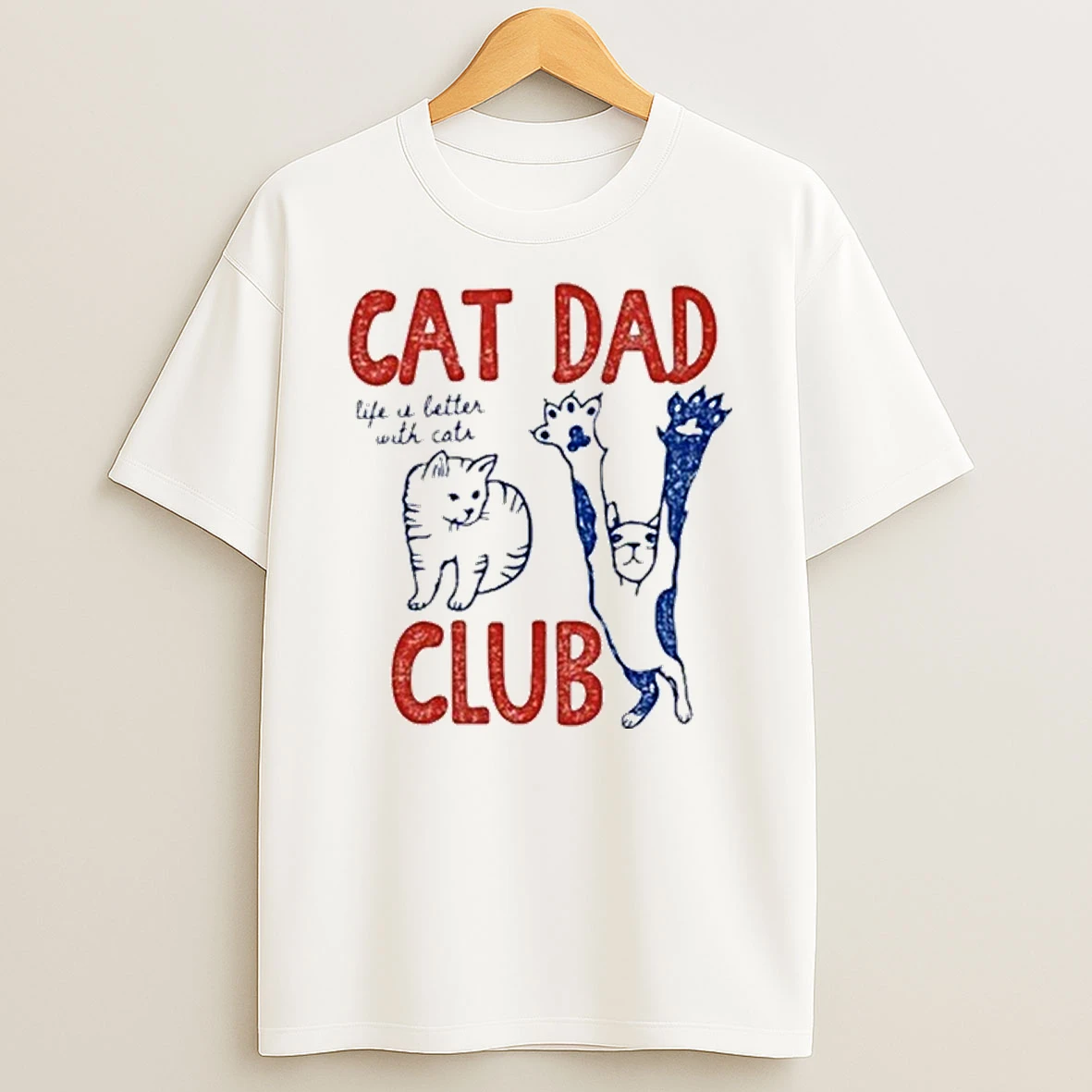 Cat Dad Life Is Better With Cats Club Shirts
