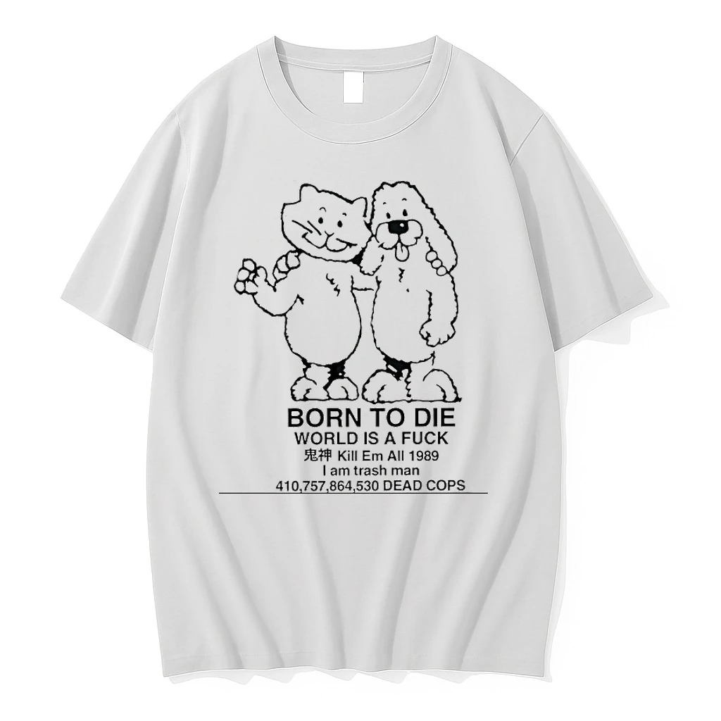 Cat And Dog Born To Die World Is A Fuck I Am Trash Man Shirts