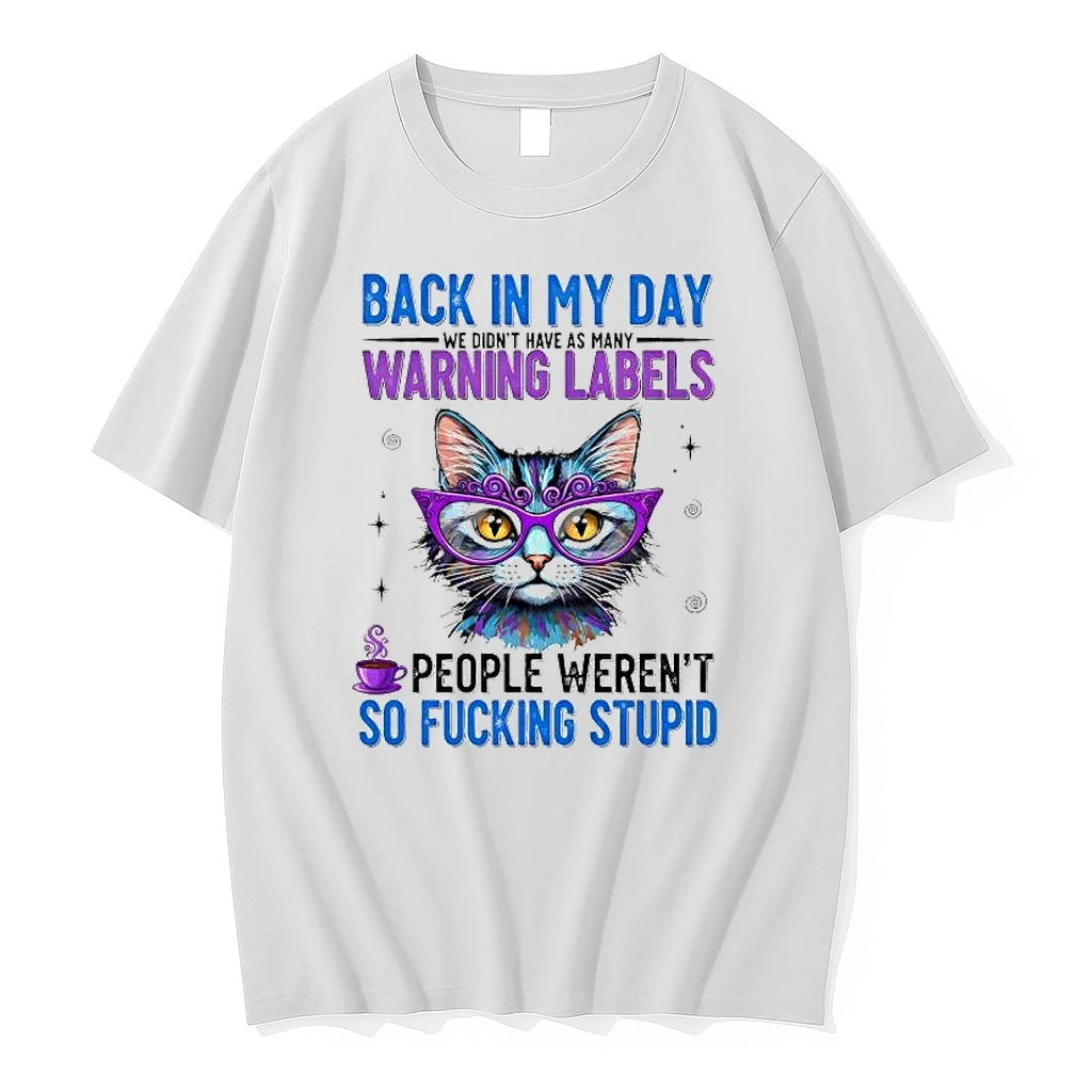 Cat Back In My Day Warning Labels People Werent So Fucking Stupid Shirts