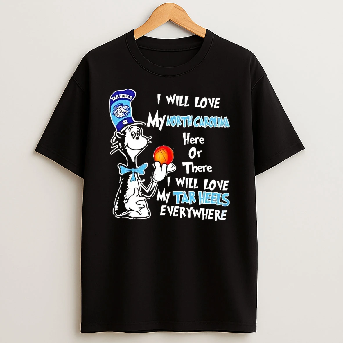 Cat In The Hat I Will Love My North Carolina Here Or There Shirts