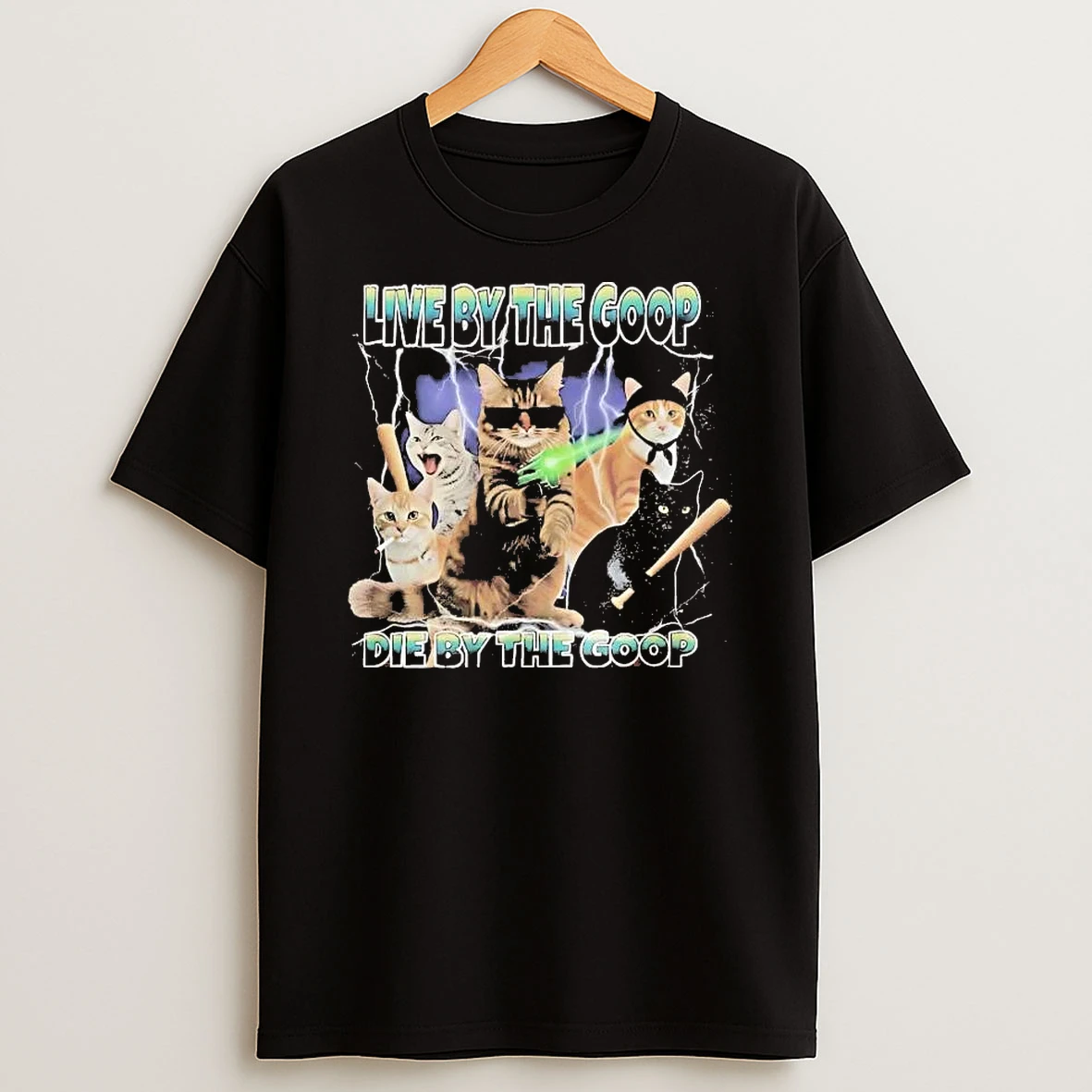 Cat Live By The Goop Die By The Goop Shirts
