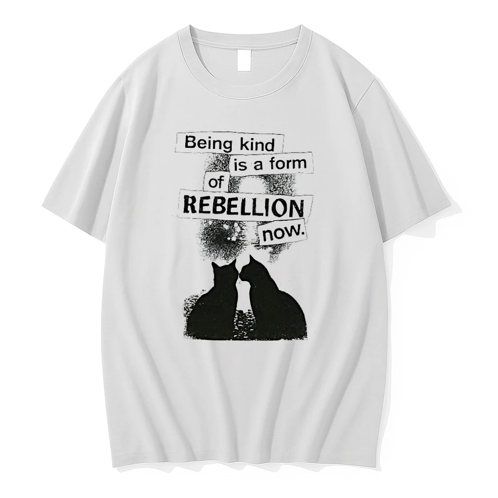 Cats Being Kind Is A Form Of Rebellion Now Shirts