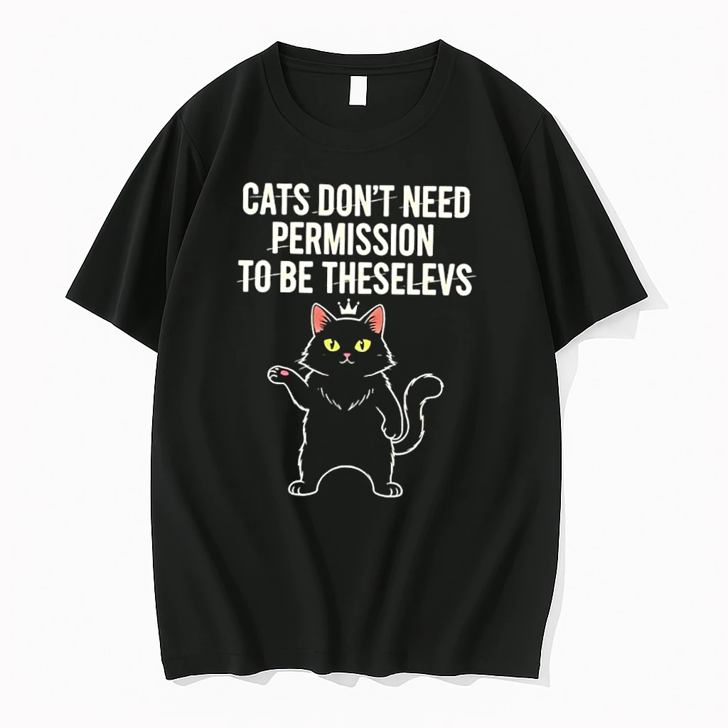 Cats Dont Need Permission To Be Themselves Shirts