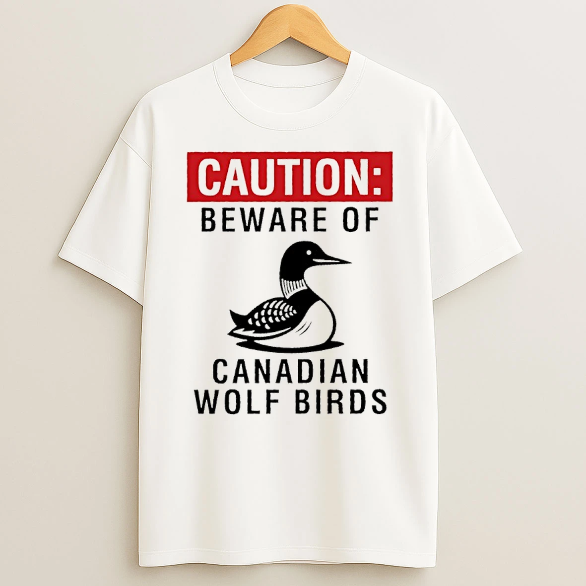 Caution Beware Of Canadian Wolf Birds Shirts