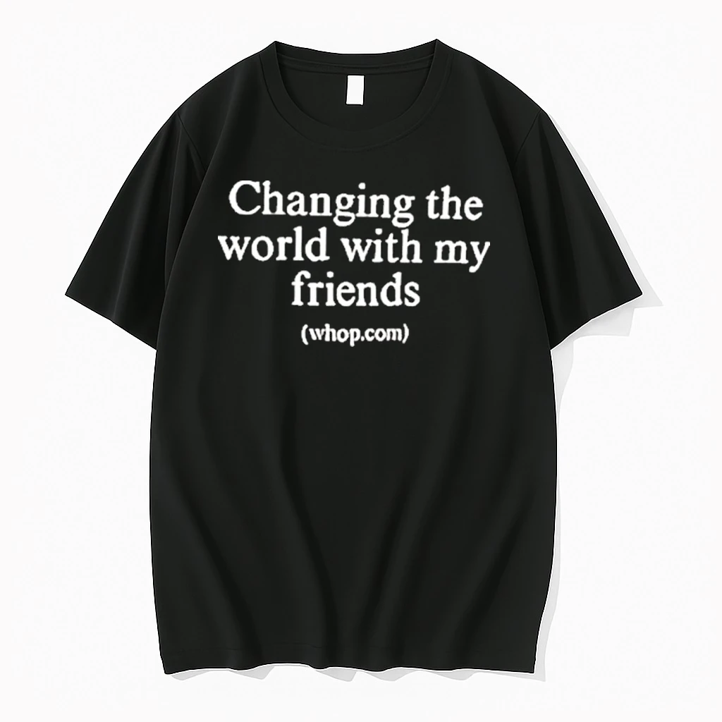 Changing The World With My Friends Shirts