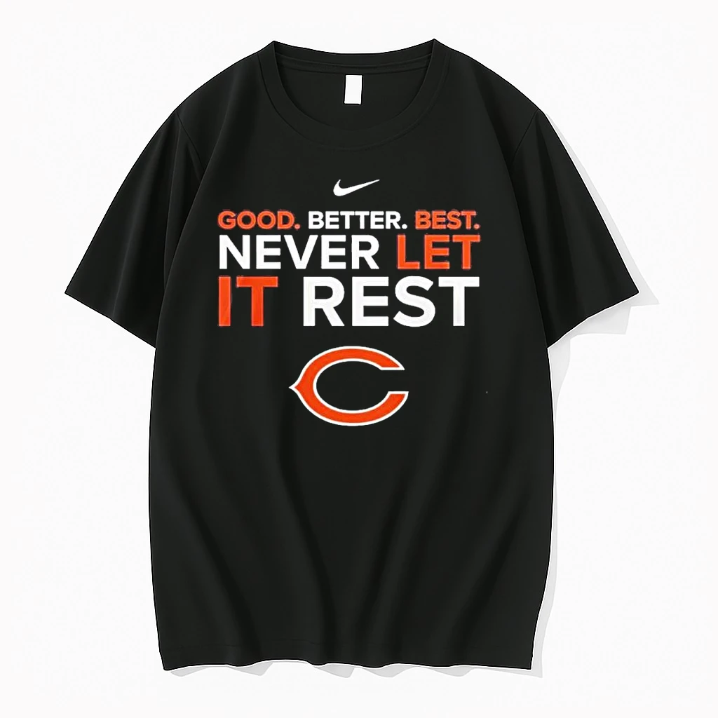 Chicago Bears Nike Good Best Better Never Let It Rest Shirts