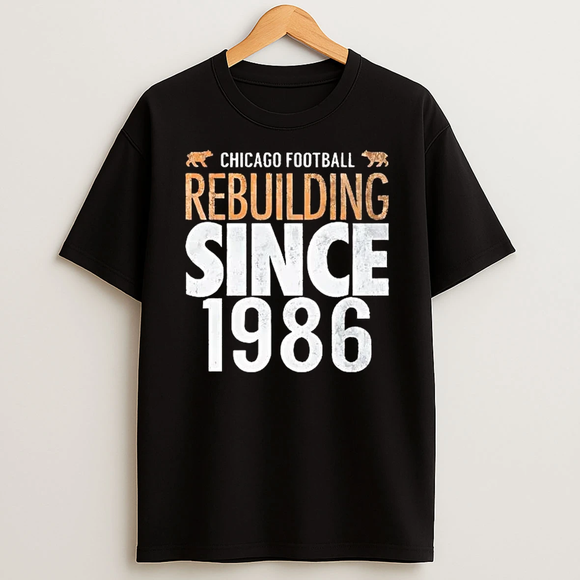 Chicago Bears Rebuilding Since 1986 Shirts