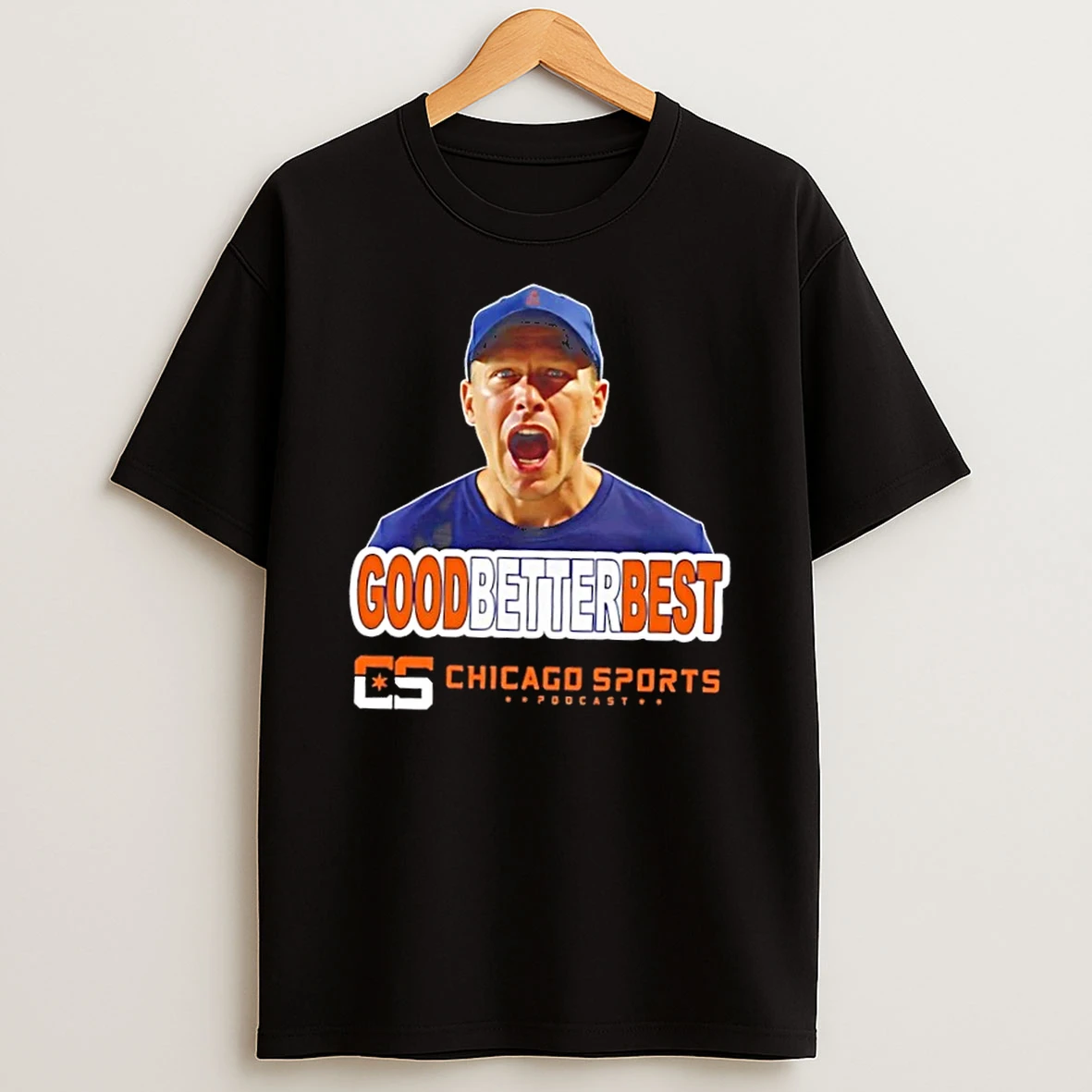 Chicago Sports Podcast Ben Johnson Good Better Best Shirts