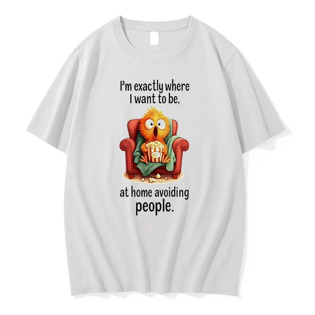 Chick Im Exactly Where I Want To Be At Home Avoiding People Shirts
