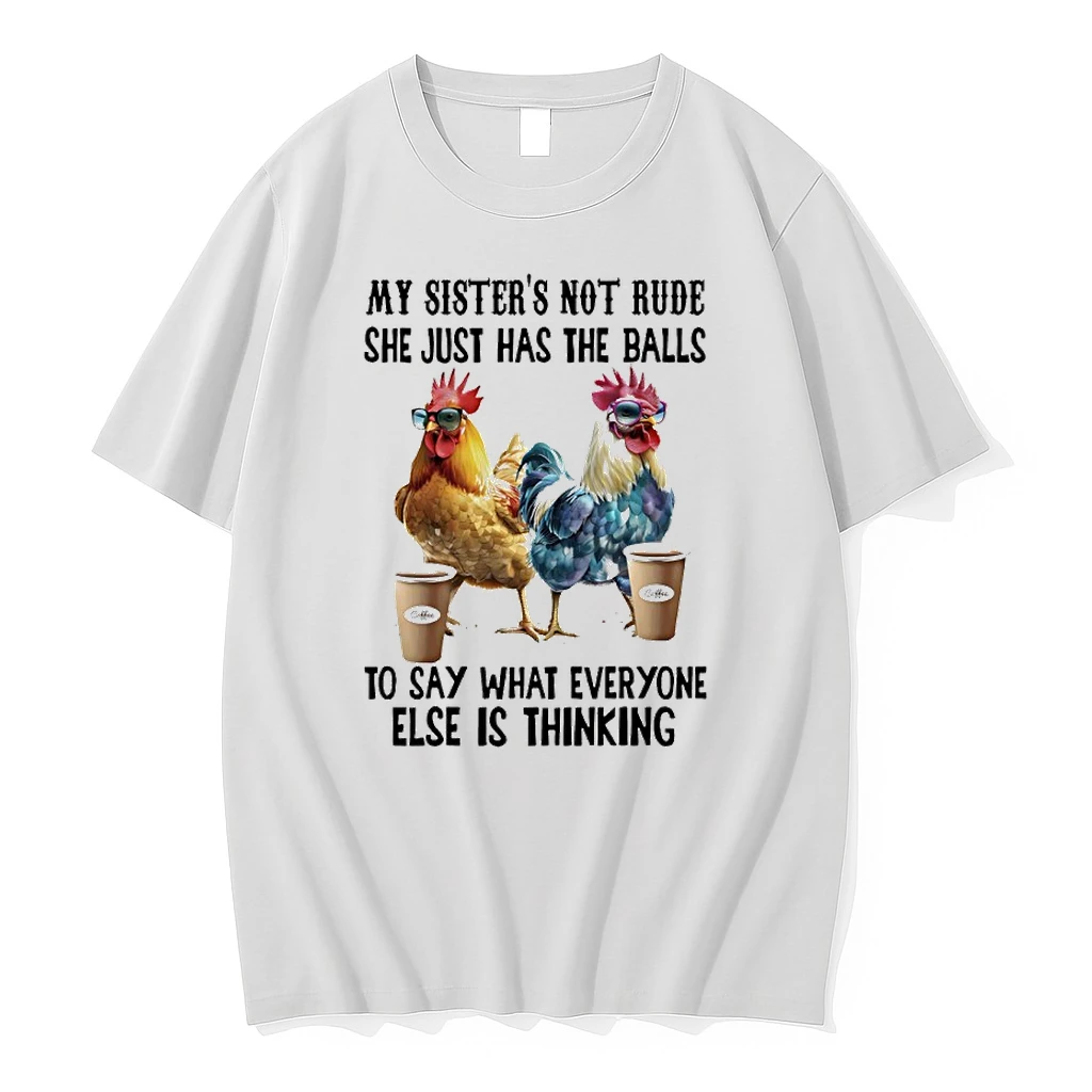 Chicken Coffee My Sister Not Rude She Just Has The Balls To Say What Everyone Else Is Thinking Shirts