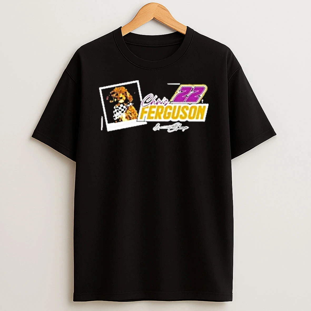 Chris And Champ Ferguson Ya Gotta Get A Little Mud On Your Paws Car Racing Dog Signature Shirts