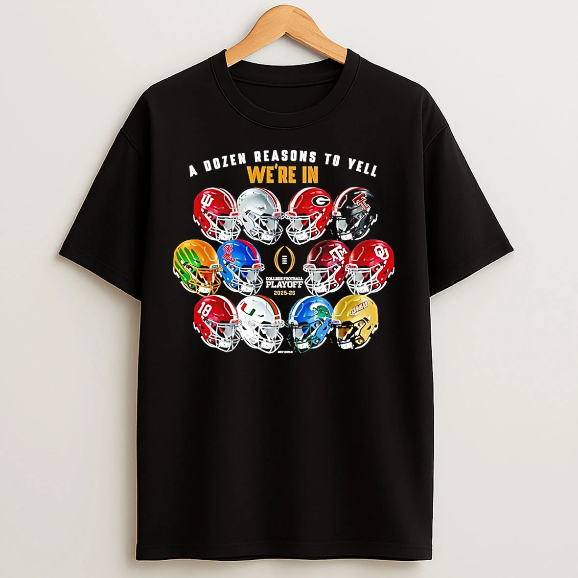 Classic 2025 College Football Playoff A Dozen Reasons To Yell Were In Helmet T Shirts