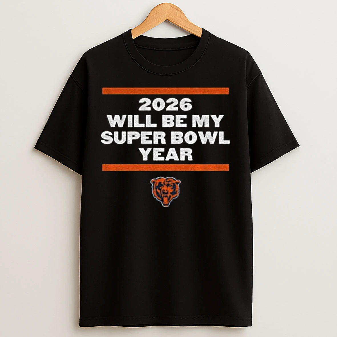 Classic 2026 Will Be My Super Bowl Year Chicago Bears Fan T Shirts