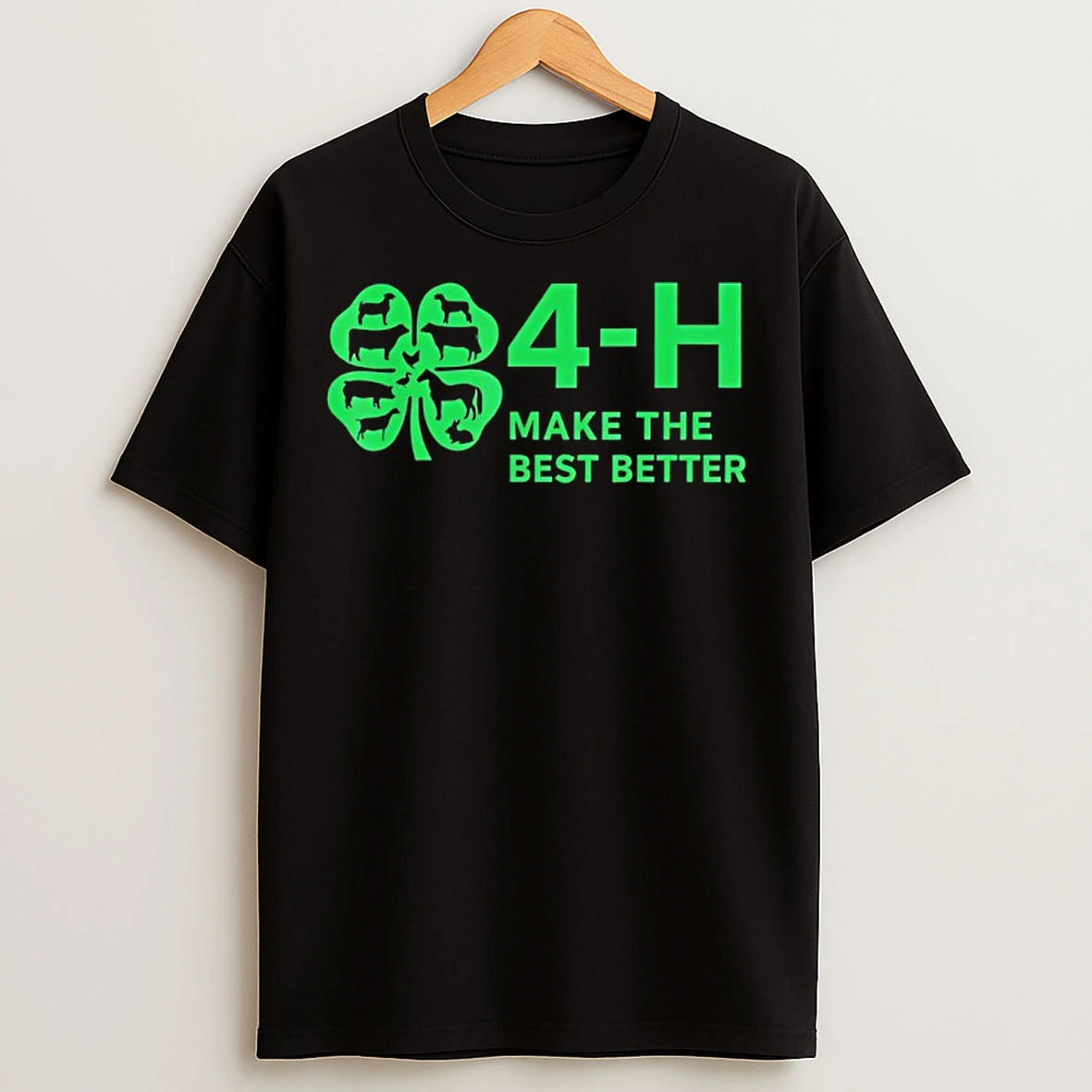Classic 4h Make The Best Better T Shirts