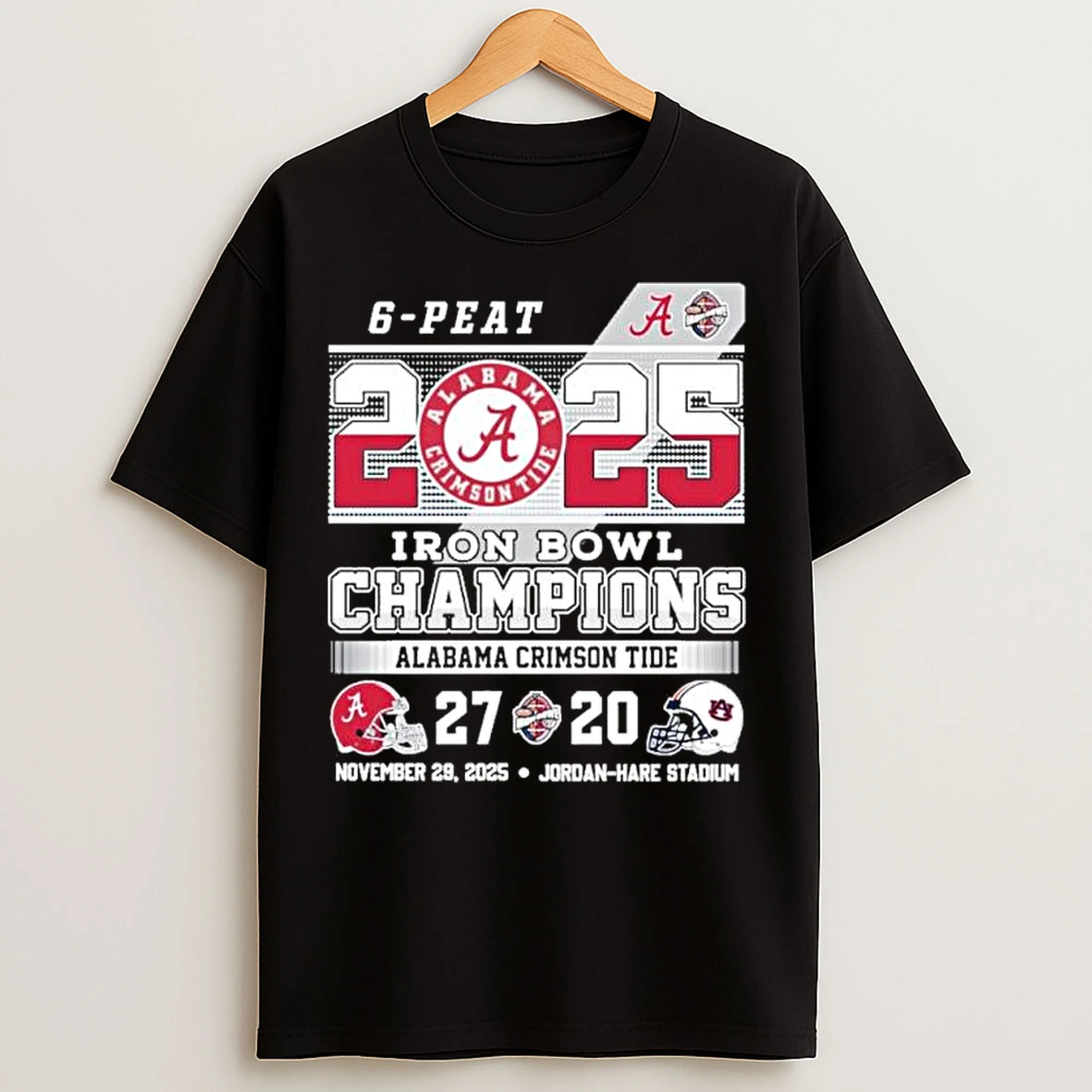 Classic 6 Peat 2025 Iron Bowl Champions Alabama 27 20 Auburn Score T Shirts