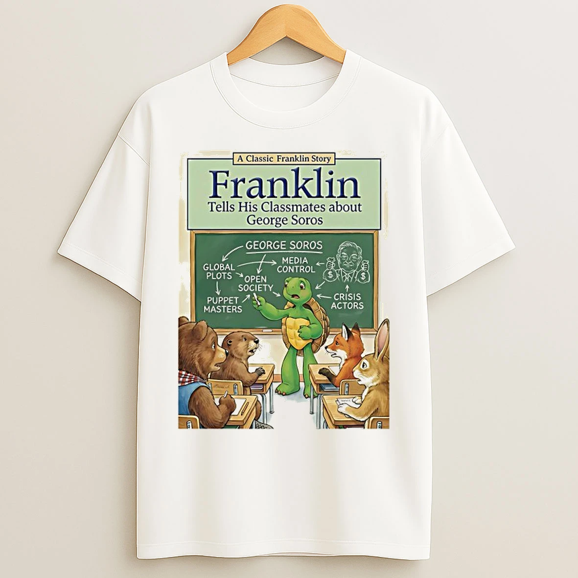 Classic A Classic Franklin Story Tells His Classmates About George Soros T Shirts