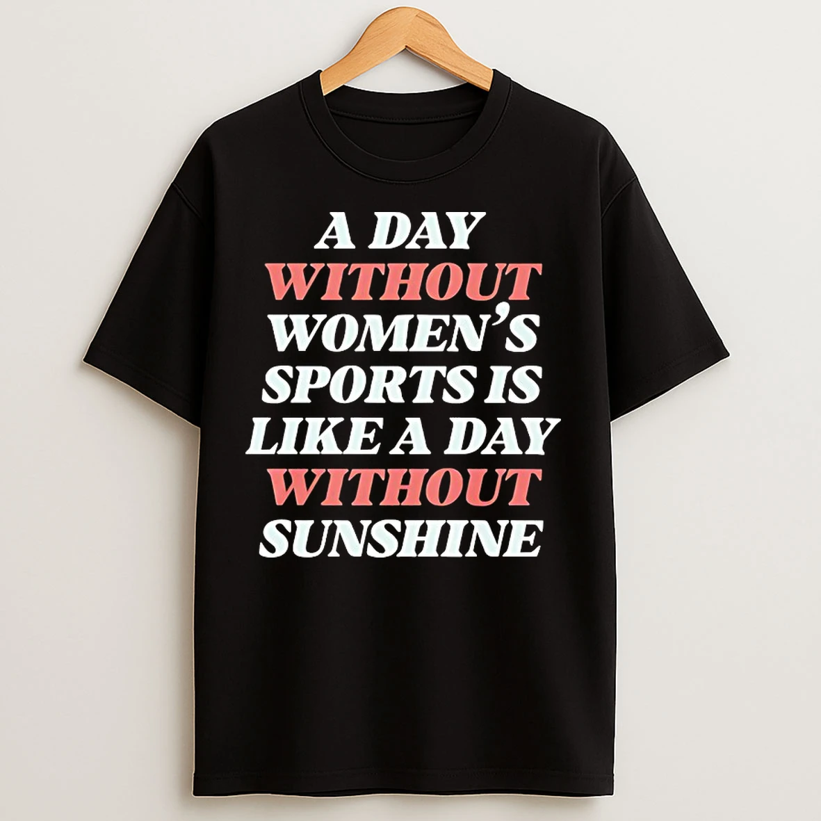 Classic A Day Without Womens Sports Is Like A Day Without Sunshine T Shirts