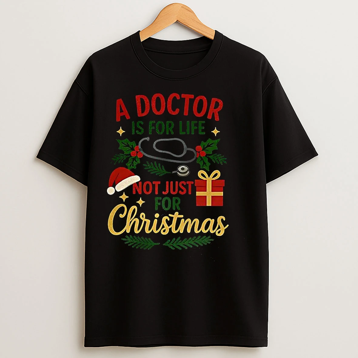 Classic A Doctor Is For Life Not Just For Christmas T Shirts