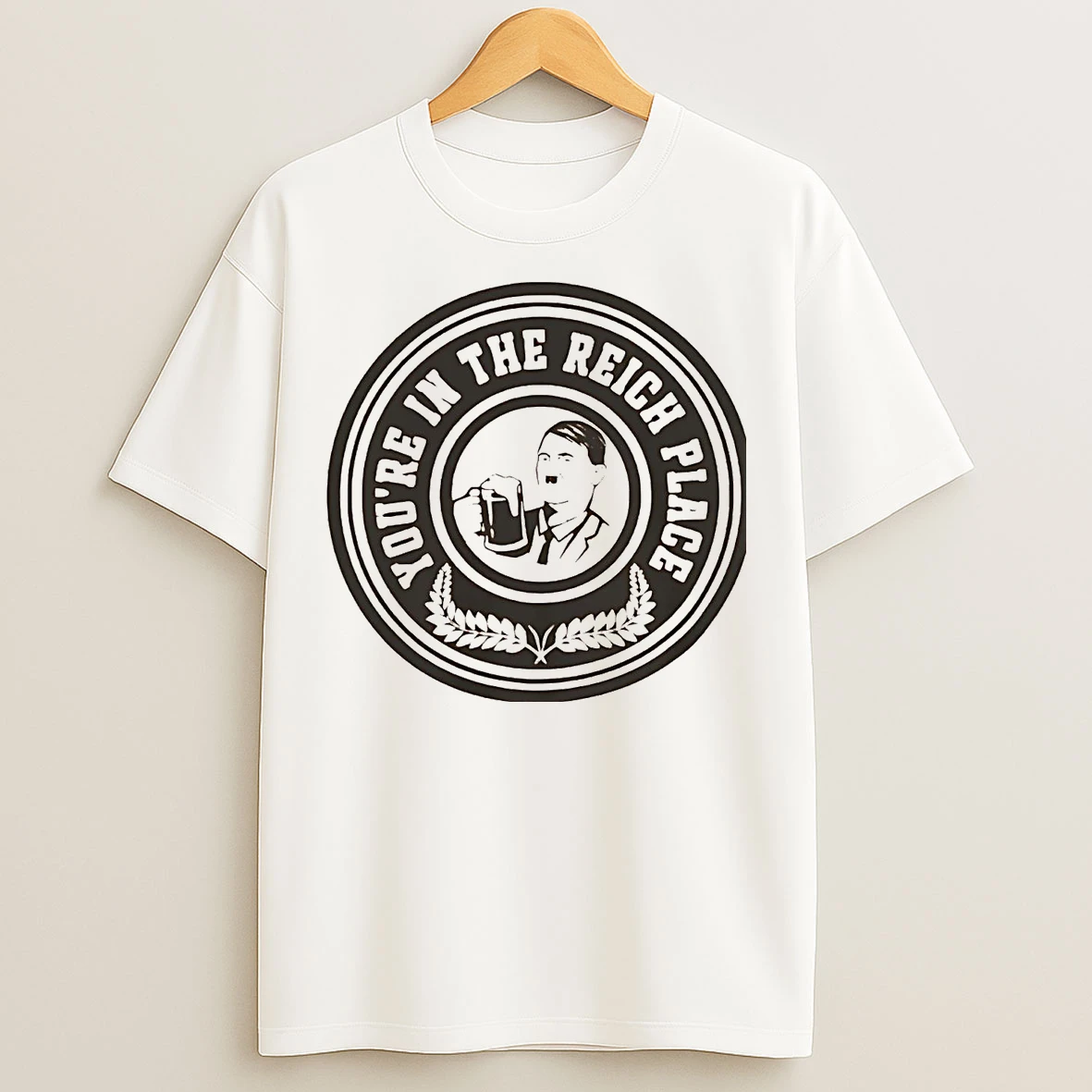Classic Adolf Hitler Youre In The Reich Place T Shirts