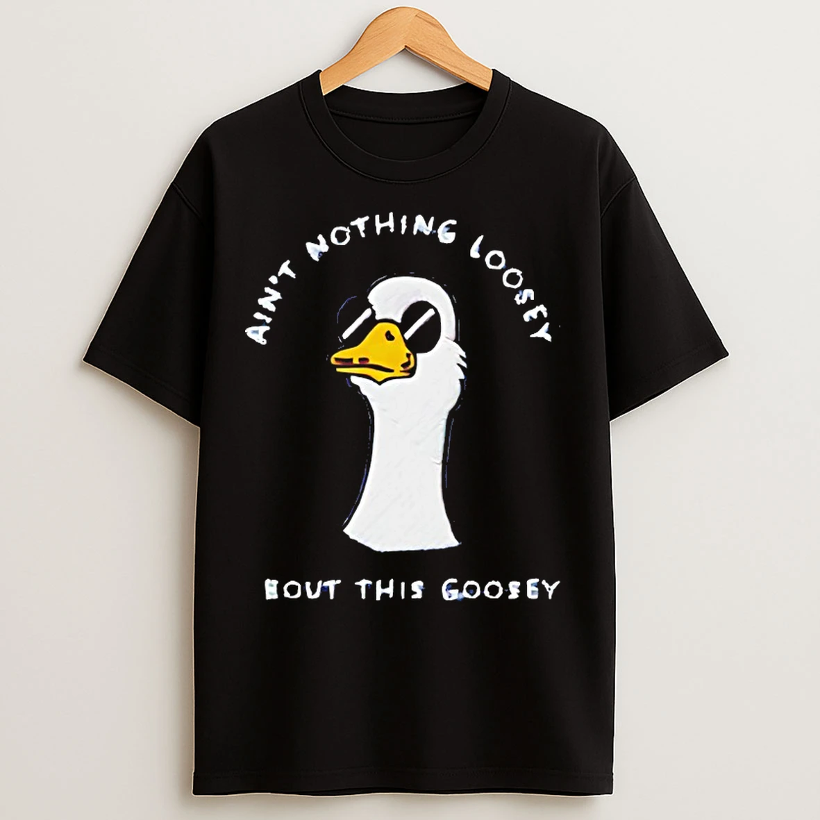 Classic Aint Nothing Loosey About This Goosey T Shirts