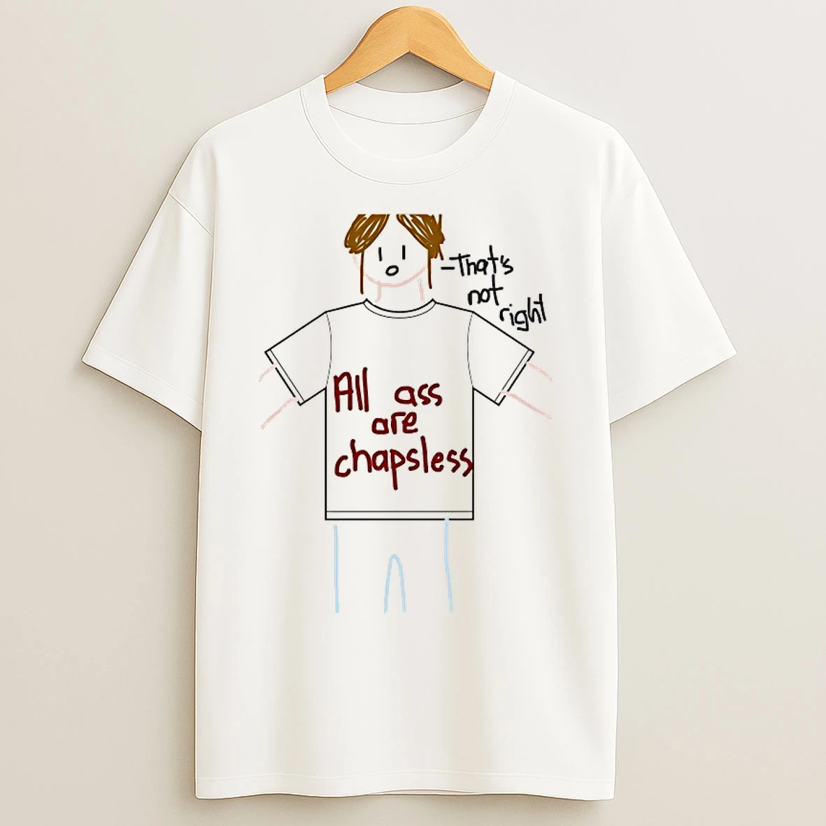 Classic All Ass Are Chapsless Thats Not Right T Shirts