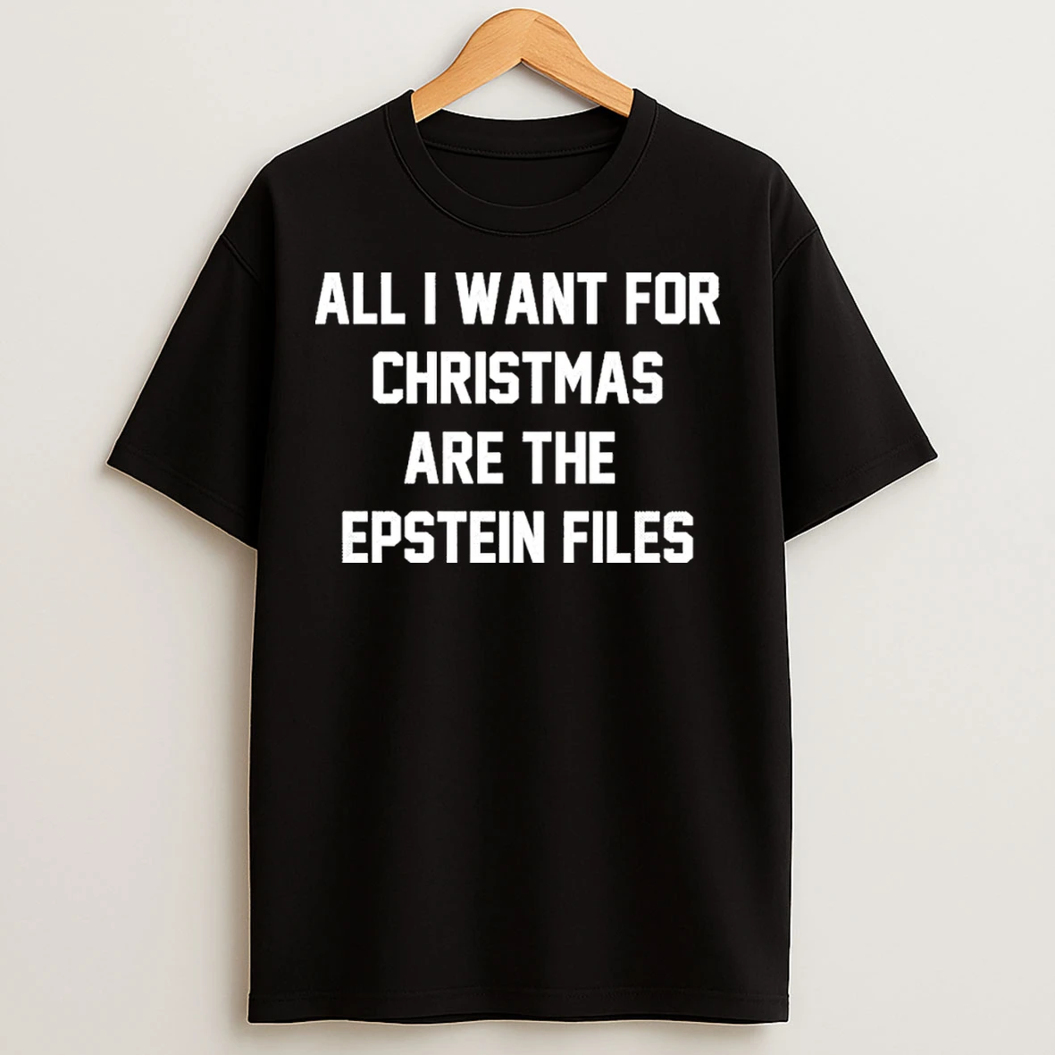 Classic All I Want For Christmas Are The Epstein Files T Shirts