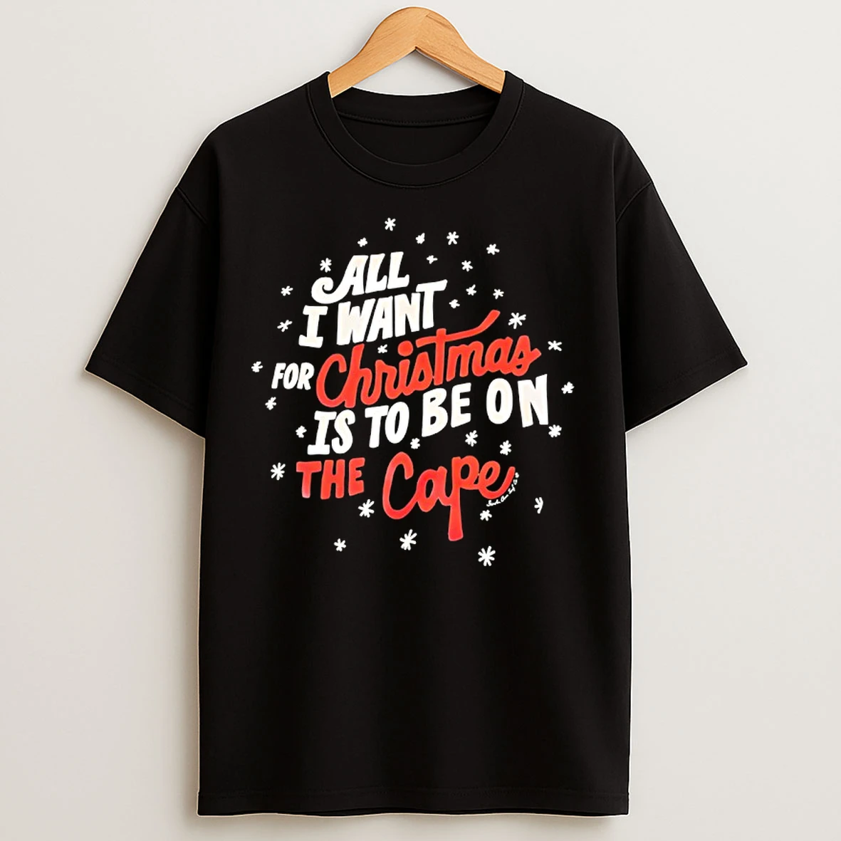 Classic All I Want For Christmas Is To Be On The Cape Snow Graphic T Shirts