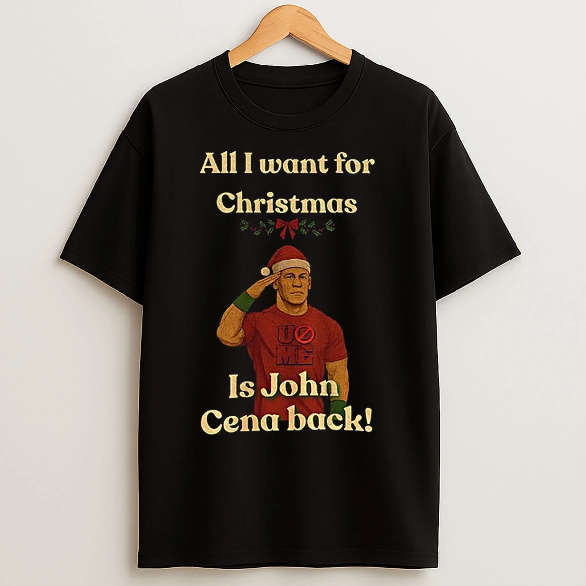 Classic All I Want For Christmas Is John Cena Back T Shirts