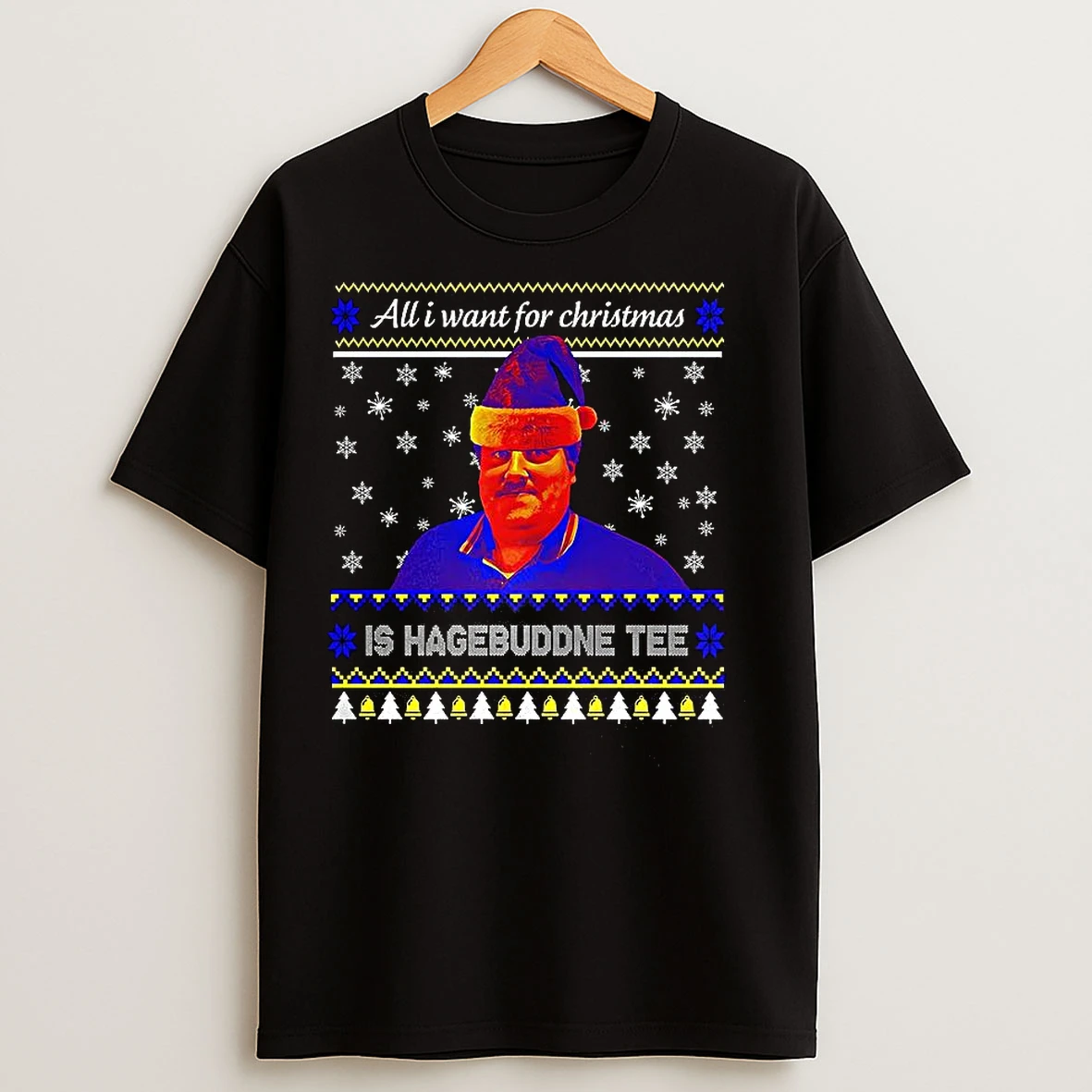 Classic All I Want For Christmas Is Hagebuddne Tee T Shirts