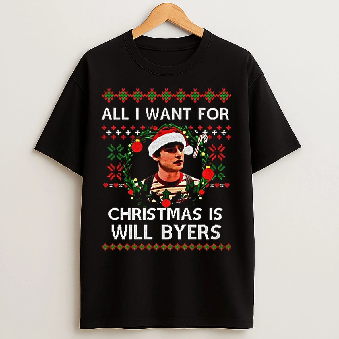 Classic All I Want For Christmas Is Will Byers Stranger Things Ugly Xmas T Shirts
