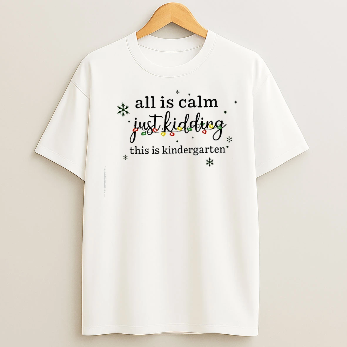 Classic All Is Calm Just Kidding This Is Kindergarten Christmas Lights T Shirts
