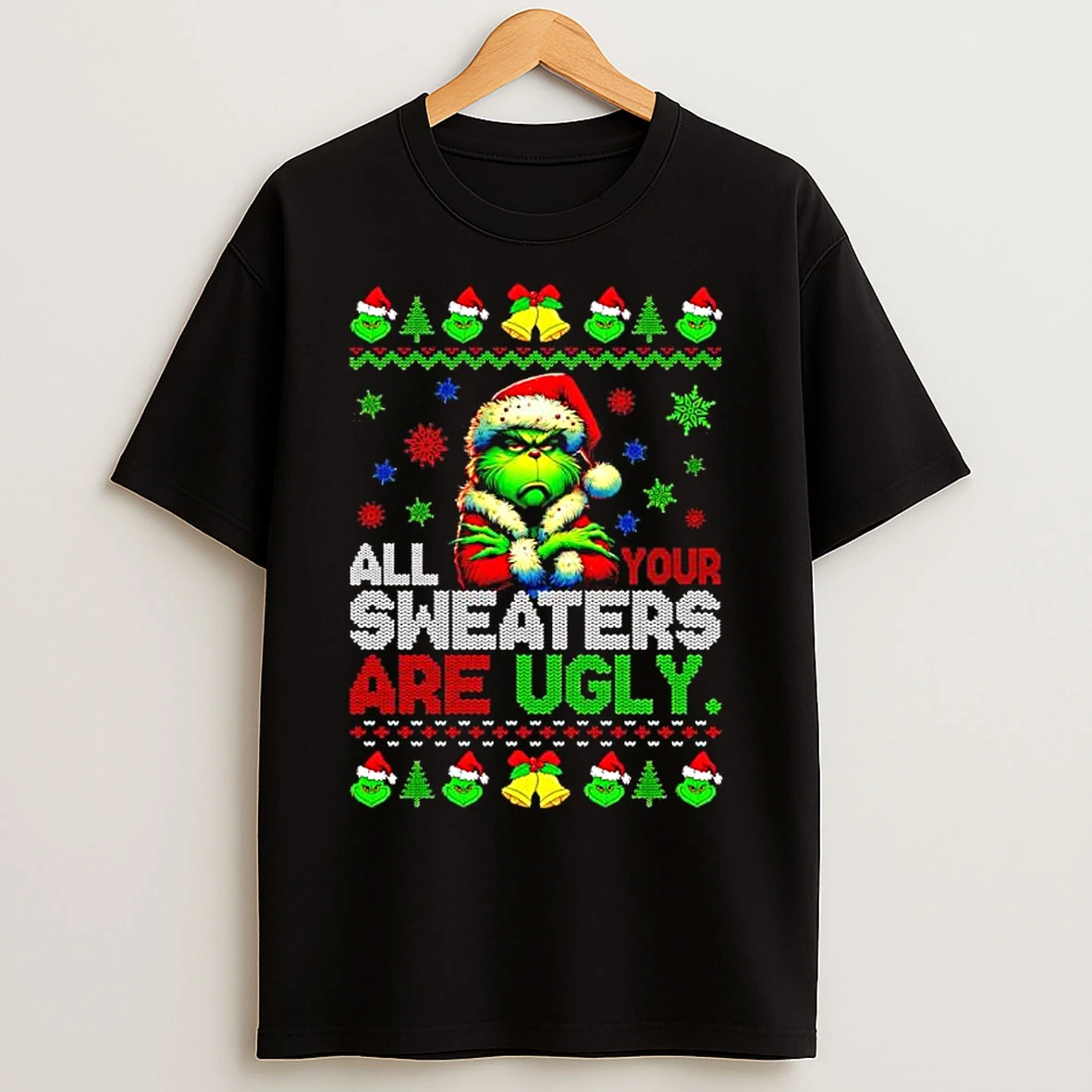 Classic All Your Sweaters Are Ugly Christmas Green Guy Grinch T Shirts