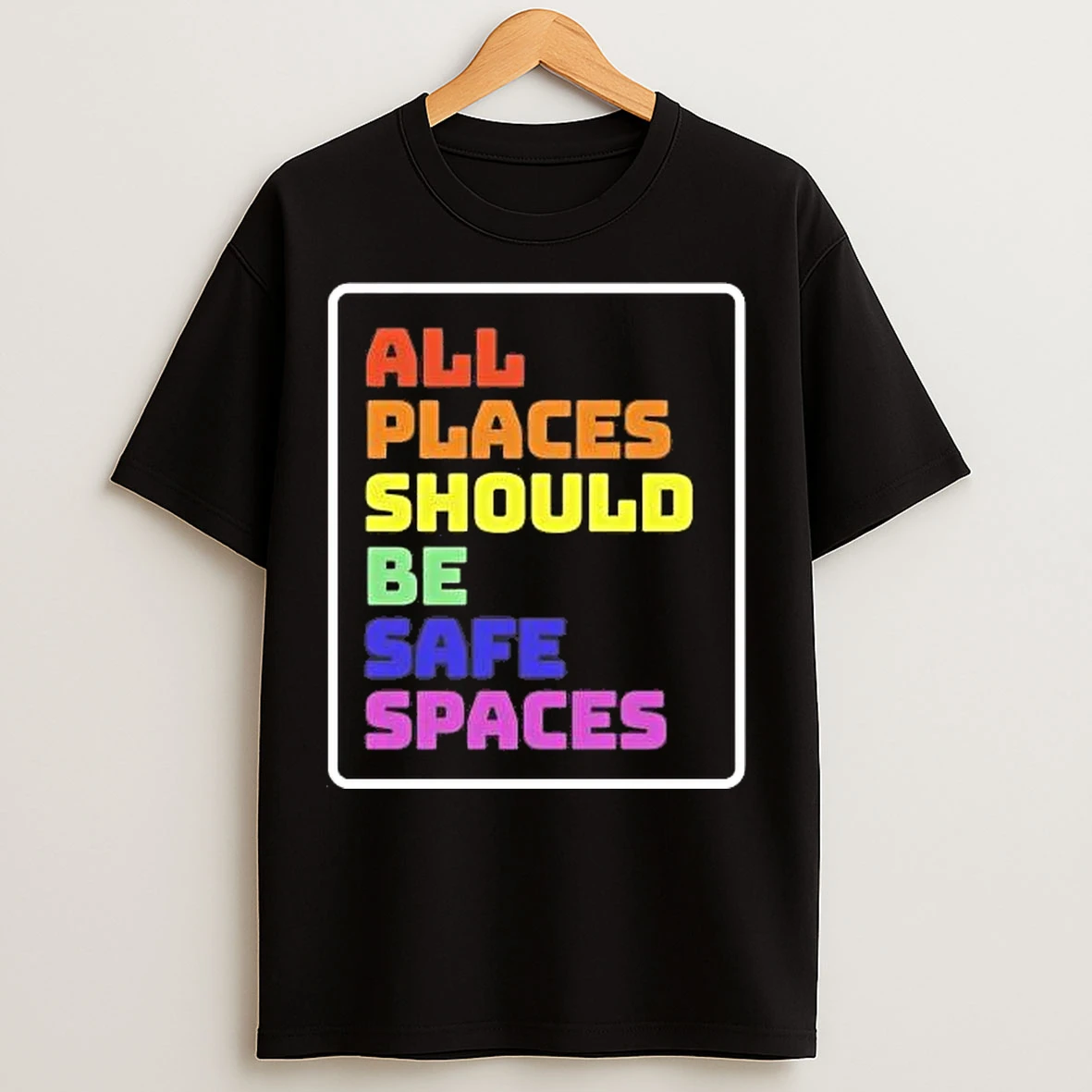 Classic All Places Should Be Safe Spaces T Shirts