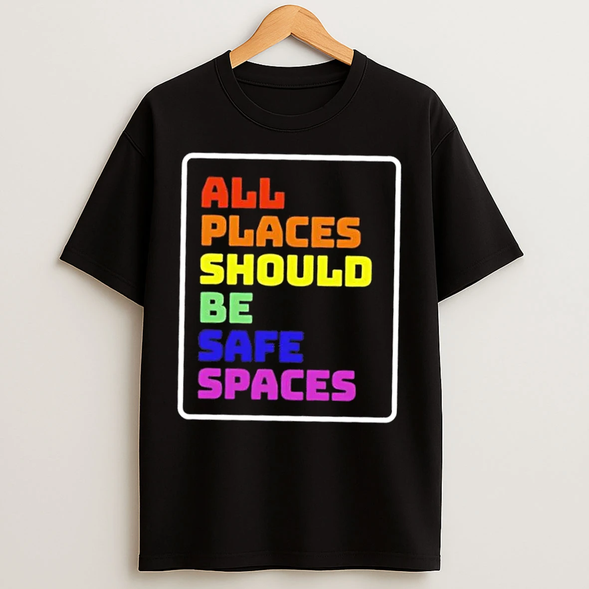 Classic All Places Should Be Safe Spaces Colors T Shirts