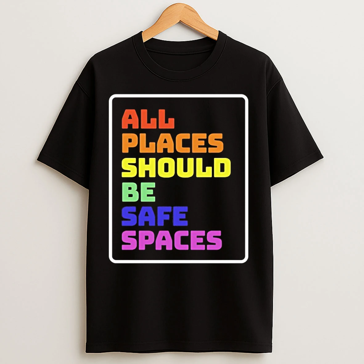 Classic All Places Should Be Safe Spaces Pride T Shirts