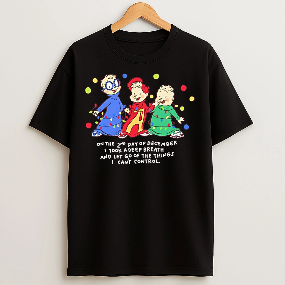 Classic Alvin And The Chipmunks Christmas Light On The 2nd Day Of December I Took A Deep Breath And Let Go Of The Things I Cant Control T Shirts