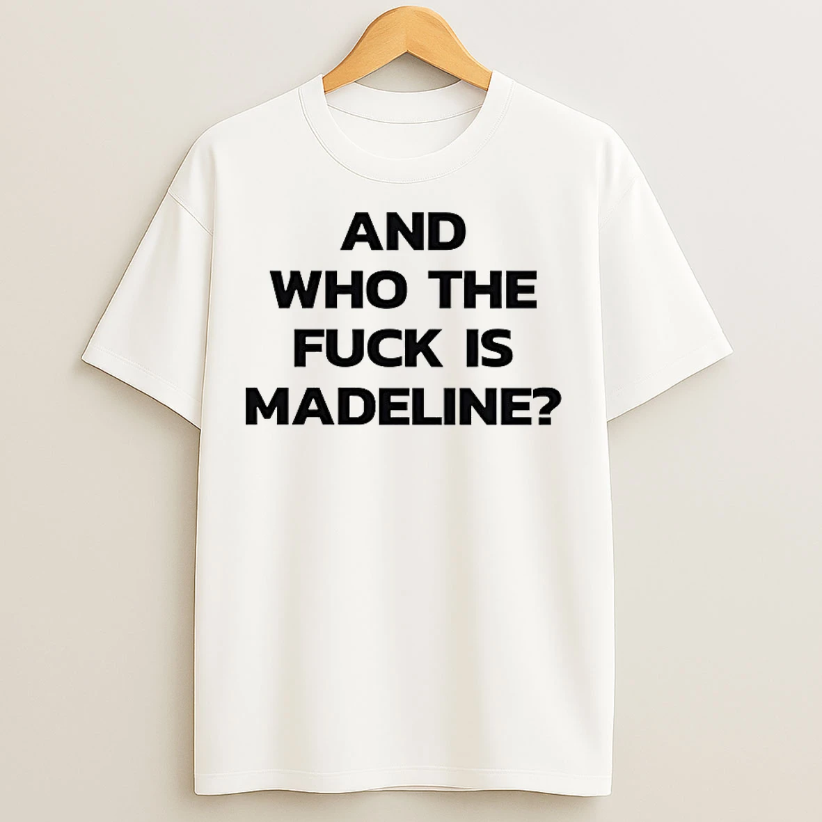 Classic And Who The Fuck Is Madeline T Shirts