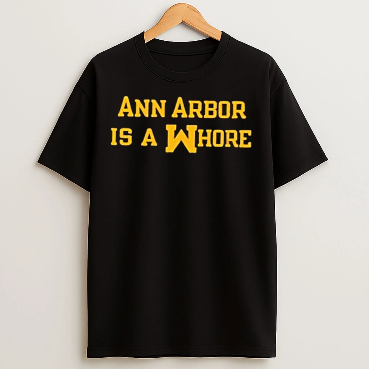 Classic Ann Arbor Is A Whore T Shirts
