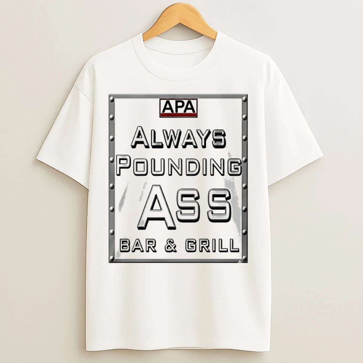 Classic Apa Always Pounding Ass Bar Grill T Shirts