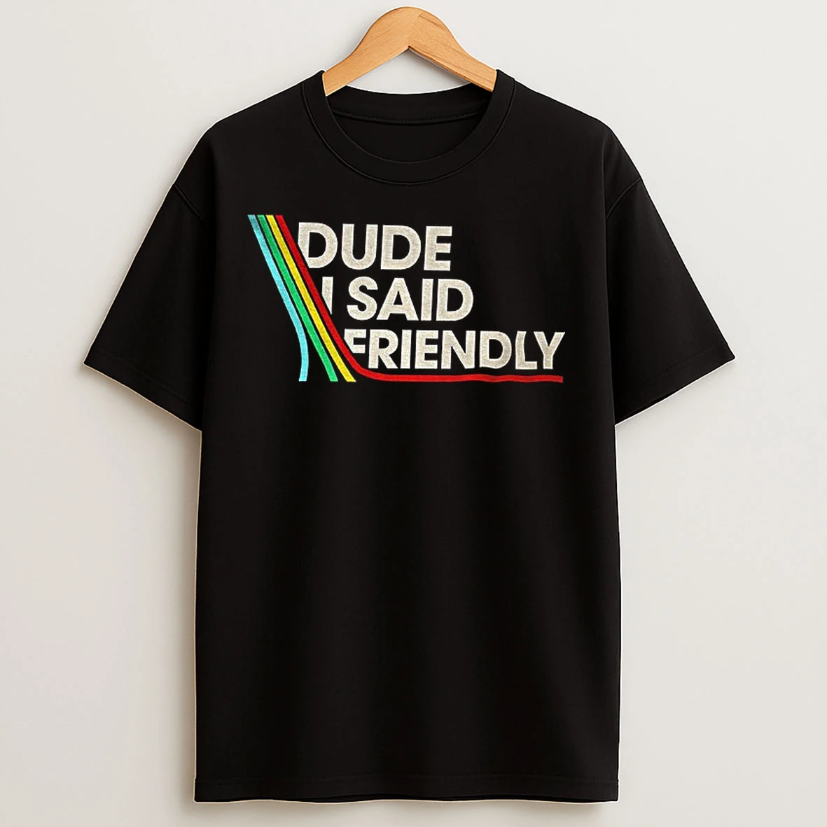 Classic Arc Raiders Dude I Said Friendly T Shirts