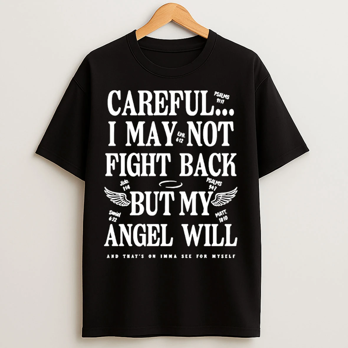 Classic Ariel Fitz Patrick Careful I May Not Fight Back But My Angel Will And Thats On Imma See For Myself T Shirts