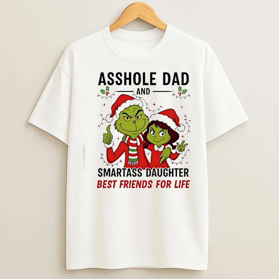 Classic Asshole Dad And Smartass Daughter Best Friends For Life Grinch T Shirts
