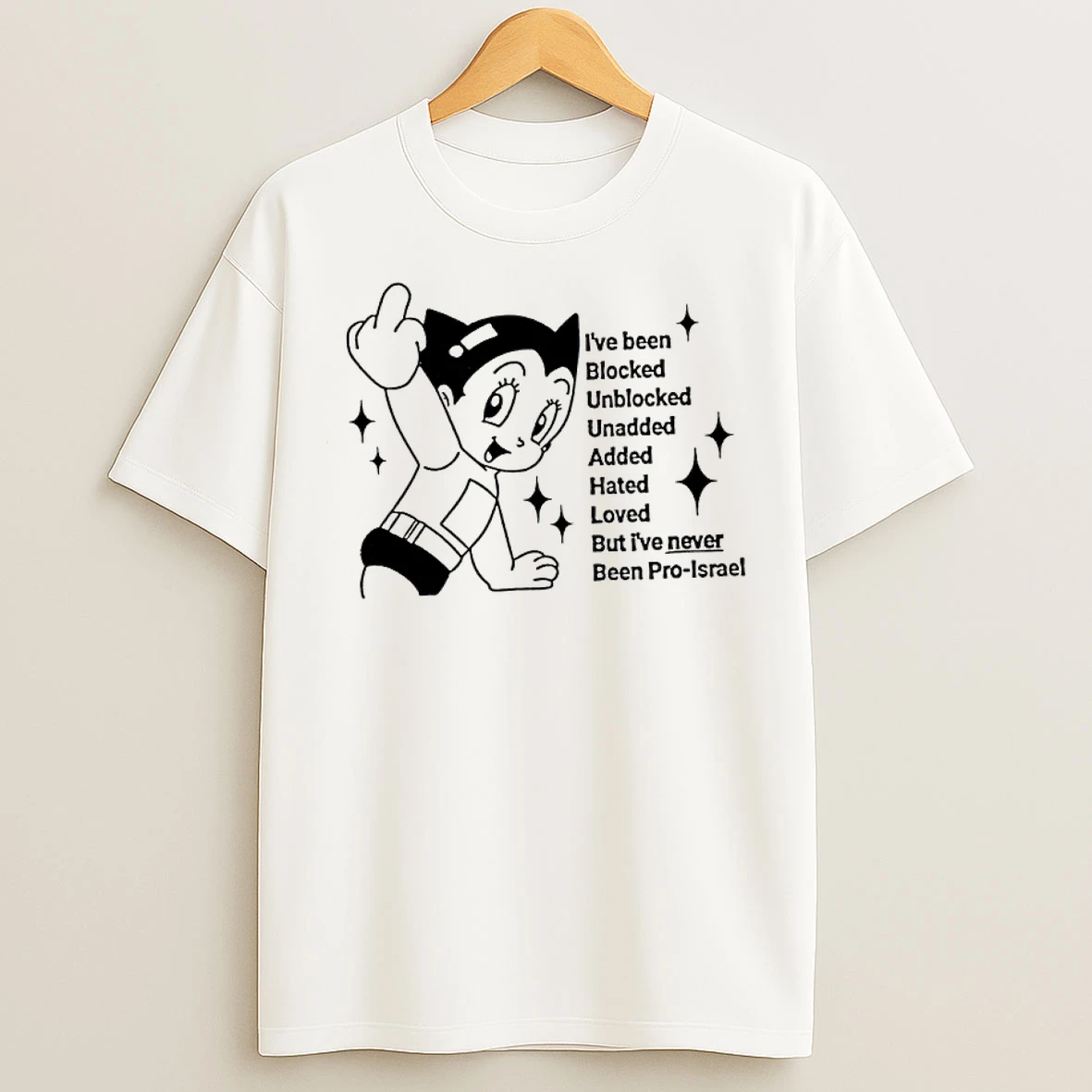 Classic Astro Boy Ive Been Blocked Unblocked Unadded Added Hated Loved But Ive Never Been Pro Israel T Shirts